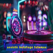 assistir botafogo futemax